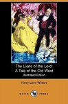 The Lions of the Lord: A Tale of the Old West - Harry Leon Wilson