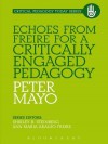 Echoes from Freire for a Critically Engaged Pedagogy - Peter Mayo