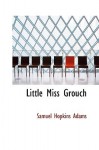 Little Miss Grouch - Samuel Hopkins Adams