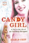 Candy Girl: A Year In The Life Of An Unlikely Stripper - Diablo Cody