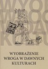 Wyobrażenie wroga w dawnych kulturach - Jerzy Axer, Justyna Olko