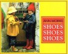 Shoes, Shoes, Shoes - Ann Morris