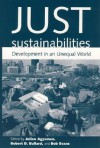 Just Sustainabilities: Development in an Unequal World (Urban and Industrial Environments) - Julian Agyeman, Robert D. Bullard, Bob Evans