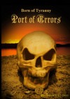 Born Of Tyranny: Port Of Errors - Steve V Cypert