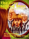 The Grey Striped Shirt: How Grandma and Grandpa Survived the Holocaust - Jacqueline Jules, Mike Cressy