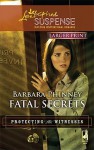 Fatal Secrets (Larger Print Steeple Hill Love Inspired Suspense: Protecting The Witnesses) - Barbara Phinney