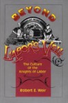 Beyond Labor's Veil - CL. - Robert E. Weir