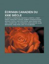 Crivain Canadien Du Xxie Si Cle: Lisabeth Vonarburg, Maurice G. Dantec, Lynsay Sands, Margaret Atwood, Robert Charles Wilson, Mathieu Fortin - Source Wikipedia