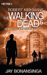 The Walking Dead 6: Roman (The Walking Dead-Serie) - Jay Bonansinga, Robert Kirkman, Wally Anker