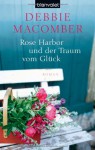 Rose Harbor und der Traum von Glück: Roman (ROSE HARBOR-REIHE, Band 1) - Debbie Macomber, Nina Bader