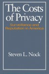 The Costs of Privacy Survelliance: Surveillance and Reputation in America - Steven Nock