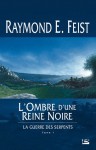 L'ombre d'une reine noire (The Serpentwar Saga #1) - Isabelle Pernot, Raymond E. Feist