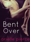 Bent Over (Tale of a Twink Book 1) - Arielle Pierce