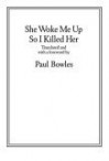 She Woke Me Up So I Killed Her - Paul Bowles