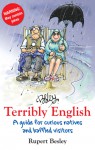 Terribly English: A Guide for Curious Natives and Baffled Visitors - Rupert Besley