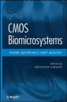 CMOS Biomicrosystems: Where Electronics Meet Biology - Krzysztof Iniewski