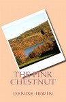 The Pink Chestnut - Denise Irwin, Frederick Fox