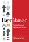 Player Manager: The Rise Of Professionals Who Manage While They Work - Philip Augar