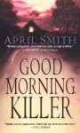 Good Morning, Killer - April Smith