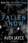 Fallen Snow (The NOVA Trilogy Book 1) - Aven Jayce