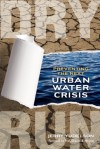 Dry Run: Preventing the Next Urban Water Crisis - Jerry Yudelson