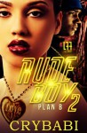 Rude Boy 2 (La' Femme Fatale' Publishing ): Plan B - Crybabi