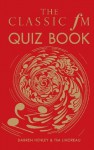 The Classic FM Quiz Book - Darren Henley, Tim Lihoreau