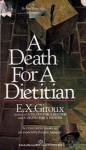 A Death for a Dietician - E.X. Giroux