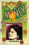 Money: An Amazing Investigation - Eve Drobot, Joe Weissman