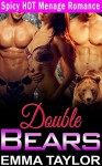 Menage Romance: Double Bears (Paranormal Taboo MFM Hero Bear Shifter Romance) (Fantasy BBW Interracial Love Triangle Shape Shifter Short Stories) - Emma Taylor