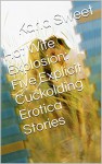 Hot Wife Explosion: Five Explicit Cuckolding Erotica Stories - Karla Sweet, Amy Dupont, Alice Drake, Andi Allyn, Molly Synthia