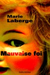 Mauvaise Foi - Marie Laberge