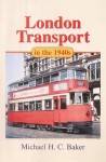 London Transport In The 1940's - Michael Baker