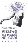 Anarhie cu pauză de ceai - Pavel Gătăianțu