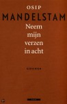 Neem mijn verzen in acht - Osip Mandelstam, Осип Мандельштам