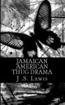 Jamaican American Thug Drama - J.S. Lewis