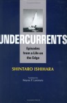 Undercurrents: Episodes from a Life on the Edge - Shintarō Ishihara, Wayne P. Lammers