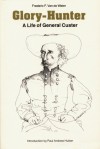 Glory-Hunter: A Life of General Custer - Frederic Franklyn Van De Water