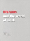 HIV/AIDS and the World of Work: An ILO Code of Practice - International Labour Office