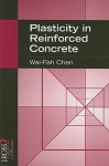 Plasticity in Reinforced Concrete (J. Ross Publishing Classics) - Wai-Fah Chen