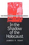 In the Shadow of the Holocaust: Nazi Persecution of Jewish-Christian Germans - James F. Tent