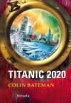 Titanic 2020 (Las Tres Edades) (Spanish Edition) - Colin Bateman, Clara Ministral