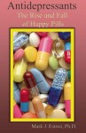 Antidepressants: The Rise and Fall of Happy Pills - Mark James Estren