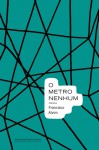 O metro nenhum - Francisco Alvim