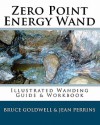 Zero Point Energy Wand: Illustrated Wanding Guide & Workbook - Bruce Goldwell, Jean Perrins