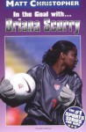 In the Goal With ... Briana Scurry (In the Goal With...) - Matt Christopher