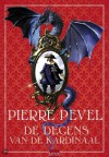 De Degens van de Kardinaal (Les Lames du Cardinal #1) - Pierre Pevel, Margreet van Muijlwijk