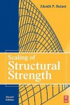 Scaling of Structural Strength - Zdenek P. Bazant