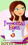 Immortal Eyes (PI Assistant Extraordinaire Mystery Book 2) - Lotta Smith, Hot Tree Editing