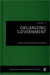 Organizing Government - Rachel Ashworth, George A. Boyne